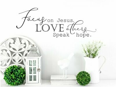 Focus on Jesus. Love Others. Speak Hope Wall Decal