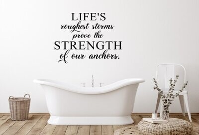 Life's Roughest Storms Prove The Strength Of Our Anchors Wall Decal