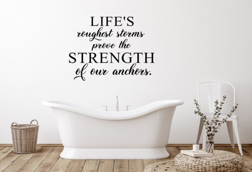 Life's Roughest Storms Prove The Strength Of Our Anchors Wall Decal, Size: 16 " x  20 "