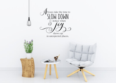 Always Take The Time To Slow Down Vinyl Wall Decal