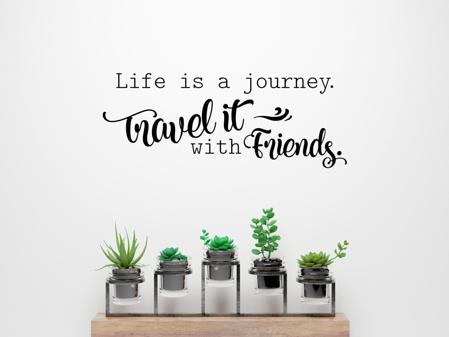 Life Is A Journey. Travel With Friends Wall Decal, Size: 8" x 22"
