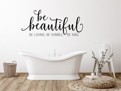 Be Beautiful. Be Loving. Be Kind Wall Decal, Size: 10" x 24"