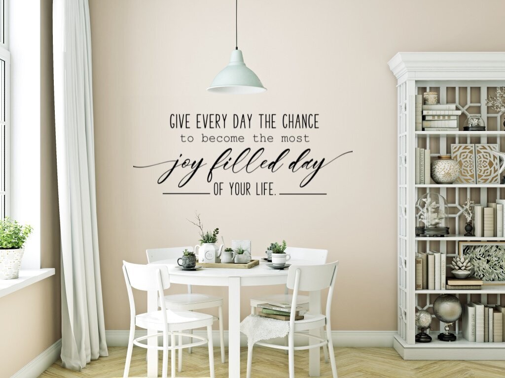 Give Every Day The Chance To Be A Joy Filled Day Vinyl Wall Decal, Size: 12" x 28"