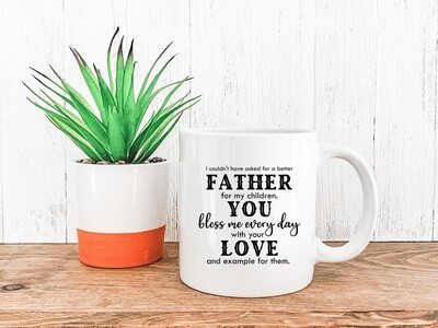 I Couldn't Have Asked For A Better Father For My Children Mug