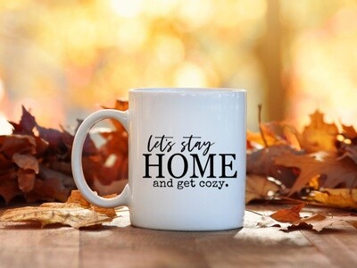 Let's Stay Home And Get Cozy Mug