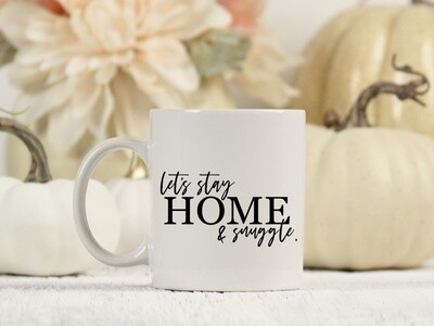 Let's Stay Home And Snuggle Mug