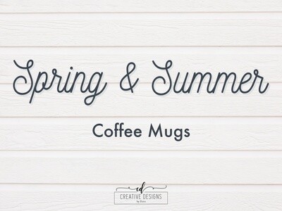 Coffee Mugs with Spring + Summer Sayings
