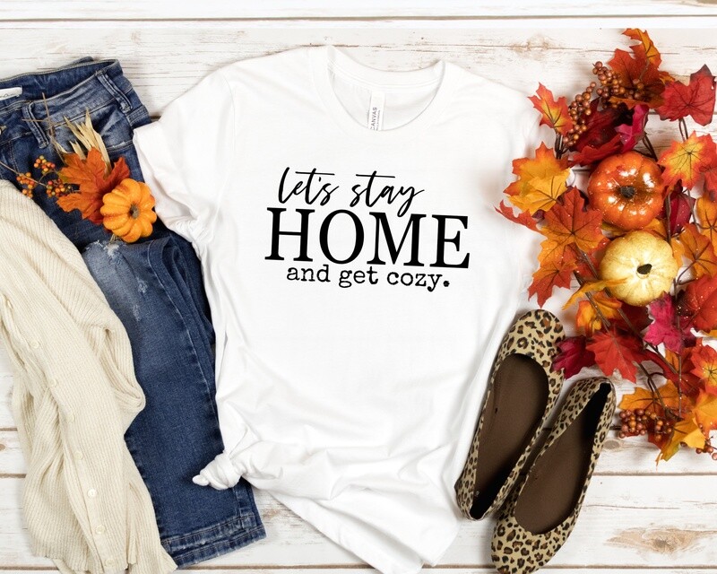 Let's Stay Home And Get Cozy T-Shirt