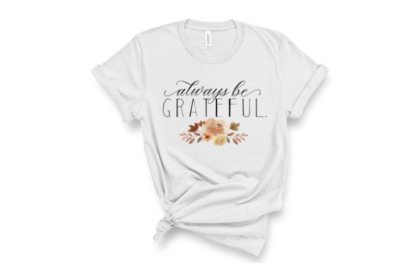 Always Be Grateful T-Shirt