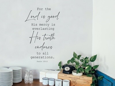 For The Lord Is Good Vinyl Wall Decal