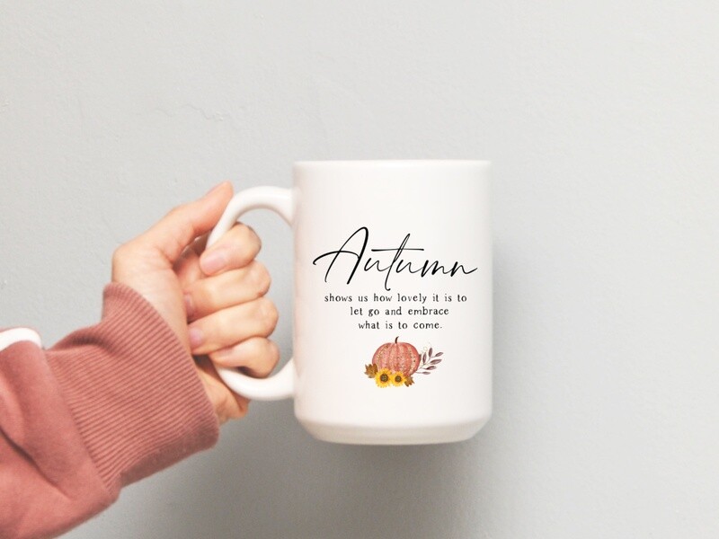 Autumn Shows Us How Lovely To Let Go Mug