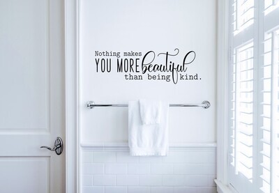Nothing Makes You More Beautiful Than Being Kind Wall Decal
