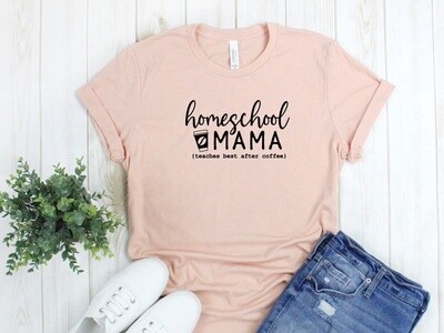 Homeschool Mama, Teaches Best After Coffee T-Shirt