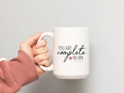 You Are Complete In Him Mug