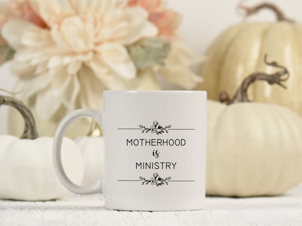 Motherhood Is A Ministry Mug