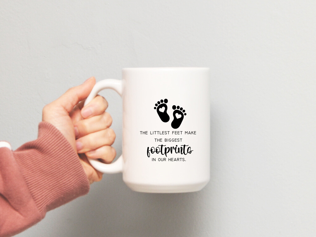 The Littlest Feet Make The Biggest Footprints In Our Hearts Mug