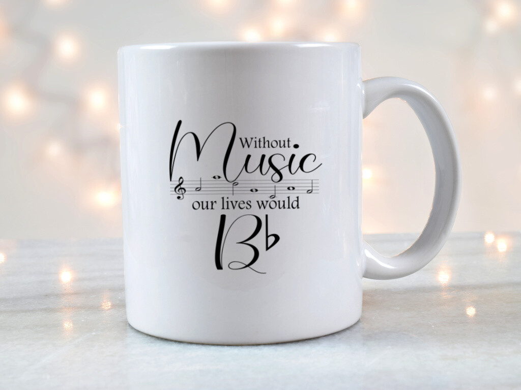 Without Music Life Would Be Flat Mug