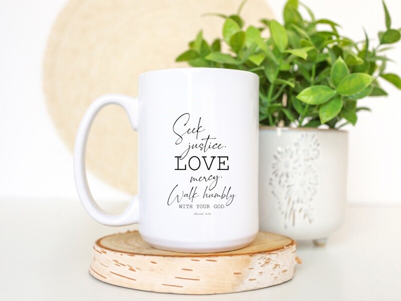 Seek Justice Love Mercy Mug