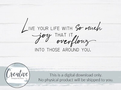 Live Your Life With So Much Joy(SVG & Digital Download)