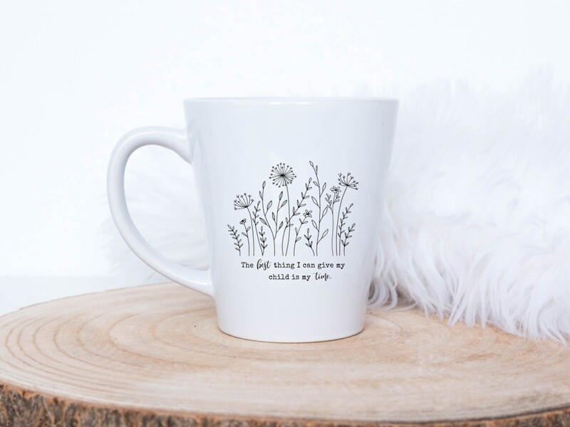The Best Thing I Can Give My Child Mug