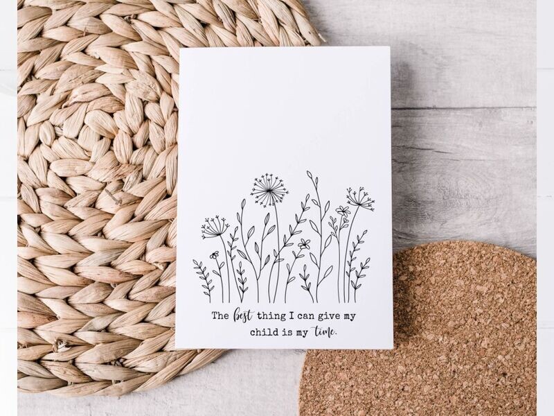 The Best Thing I Can Give To My Child Print