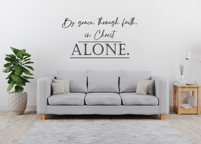 By Grace Through Faith In Christ Alone Vinyl Wall Decal