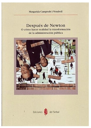 DESPUÉS DE NEWTON O COMO
HACER REALIDAD LA
TRANSFORMACIÓN DE LA
ADMINISTRACIÓN PÚBLICA