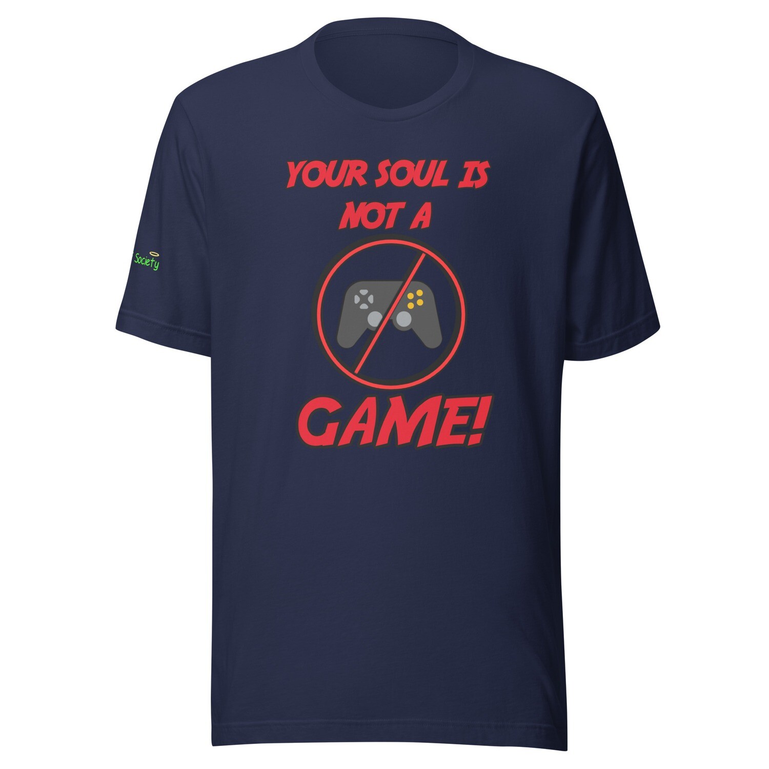 Your Soul is NOT a Game Unisex T-Shirt (Now with 10+ Colors & Sizes: Small-4XL)