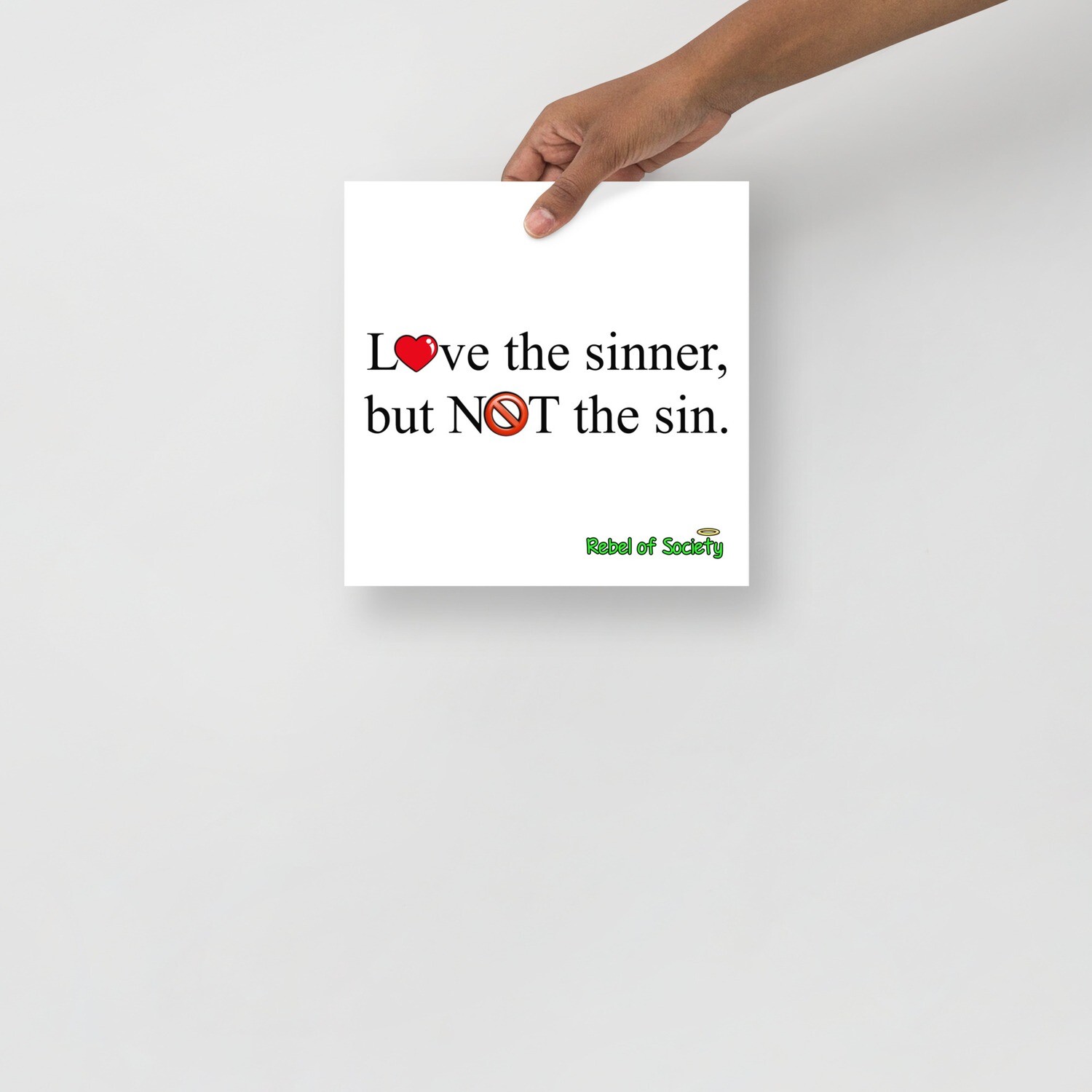 Love the sinner, but not the sin. Poster, Size: 10×10