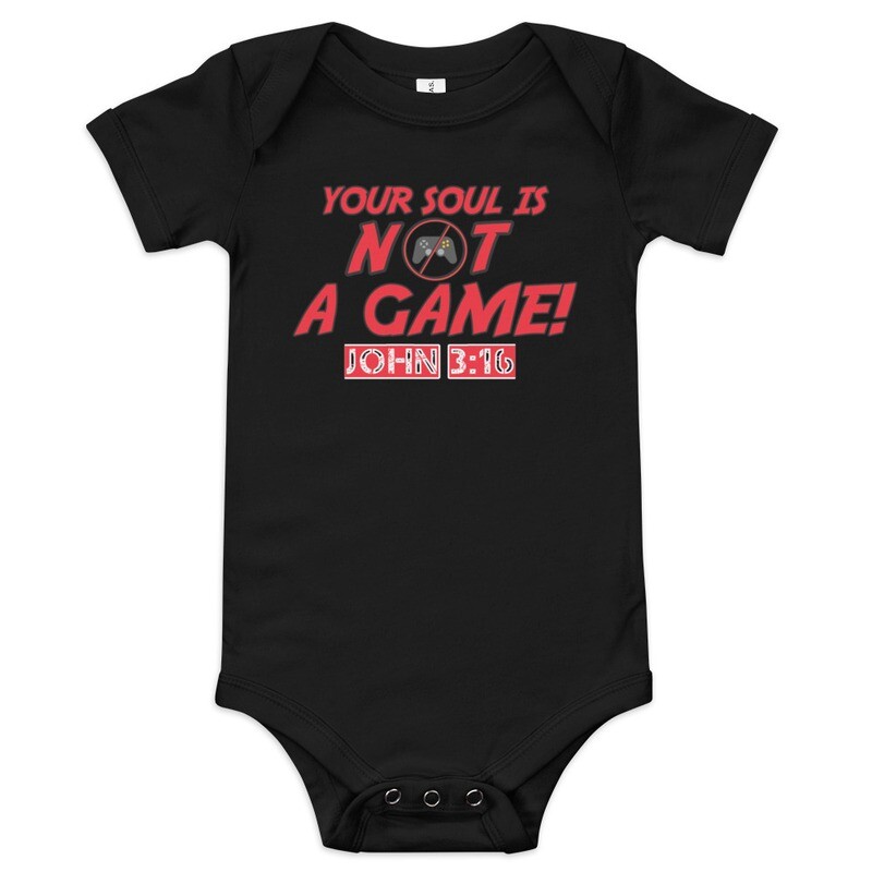 Your Soul is NOT a Game!-One Piece Baby Short Sleeve (In 7 Colors & Sizes 3-6m, 6-12m, 12-18m, 18-24m)