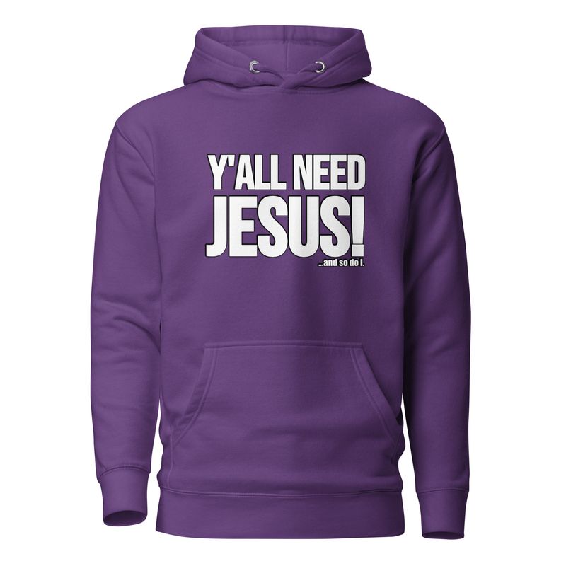 Y'ALL NEED JESUS-Unisex Hoodie