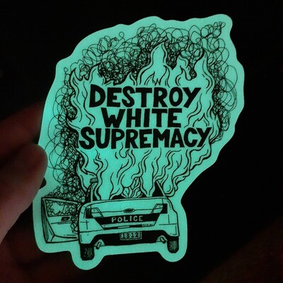 GLOW IN THE DARK Destroy White Supremacy Sticker GLOW IN THE DARK Destroy White Supremacy Sticker