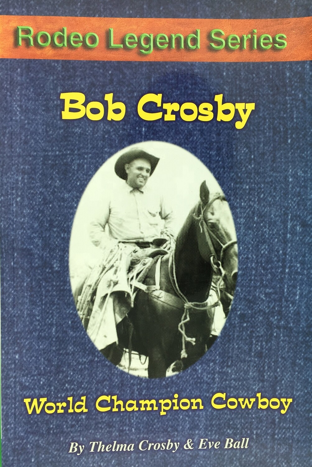 Bob Crosby - World Champion Cowboy