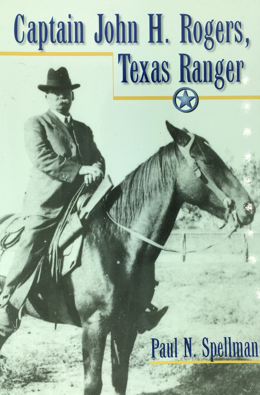 Captain John H Rogers, Texas Ranger