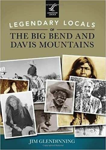Legendary Locals of the Big Bend and Davis Mountains