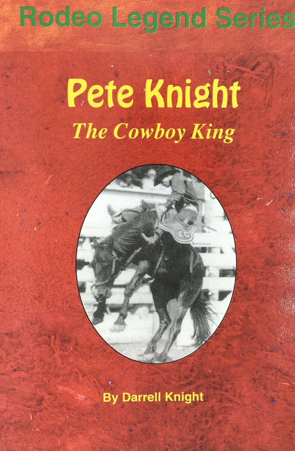 Pete Knight - The Cowboy King