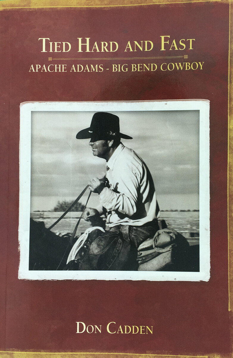 Tied Hard & Fast - Apache Adams - Big Bend Cowboy