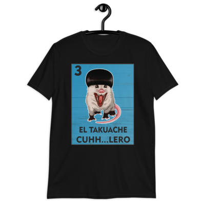 El Takuache Cuhh..Lero T-Shirt