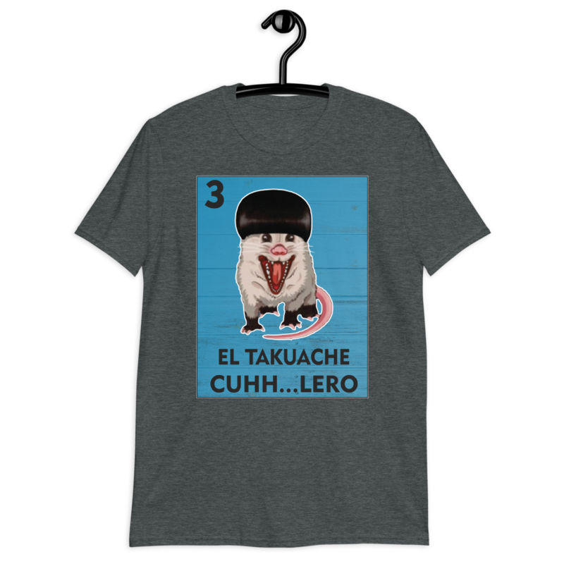 El Takuache Cuhh..Lero T-Shirt