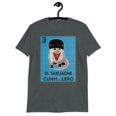 El Takuache Cuhh..Lero T-Shirt