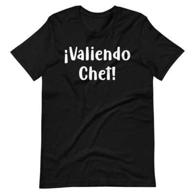 Valiendo Chet! T-Shirt