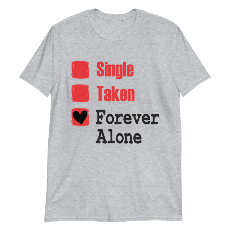 Forever Alone T-Shirt