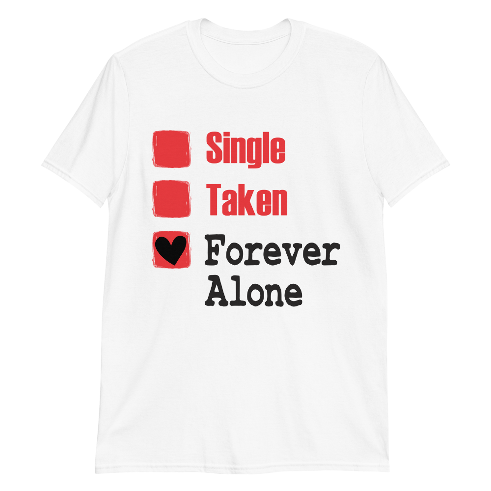 Forever Alone T-Shirt
