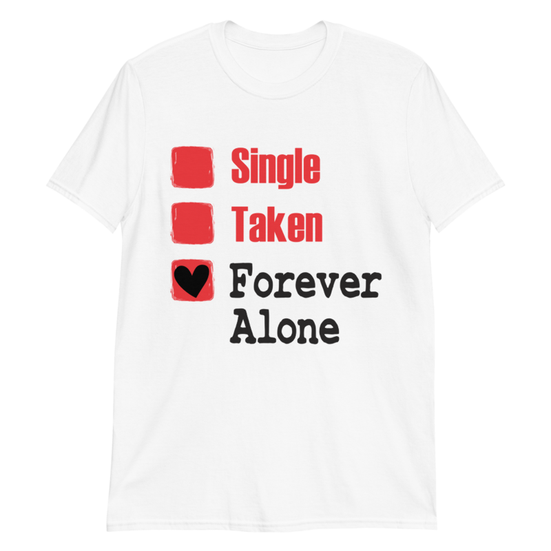 Forever Alone T-Shirt