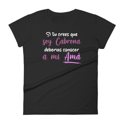 Si tu crees que soy Cabrona Women&#39;s T-Shirt