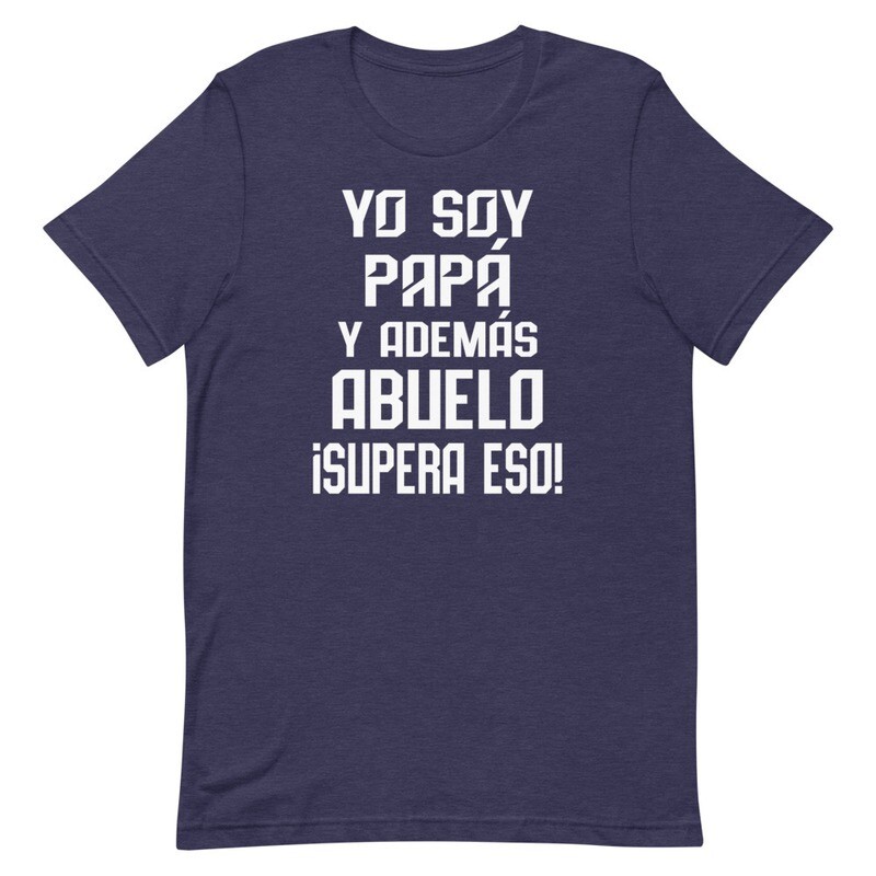 Yo Soy Papa y Abuelo Supera Eso! 2 T-Shirt