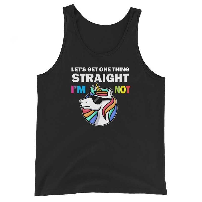 Let&#39;s Get One Thing Straight - I&#39;m Not Unisex Tank Top