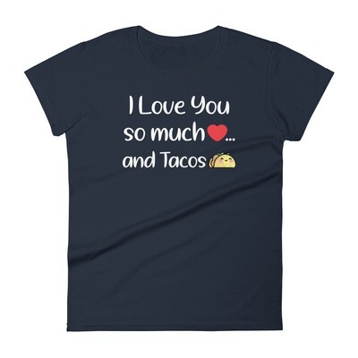 I Love You So Much And Tacos Women&#39;s T-Shirt