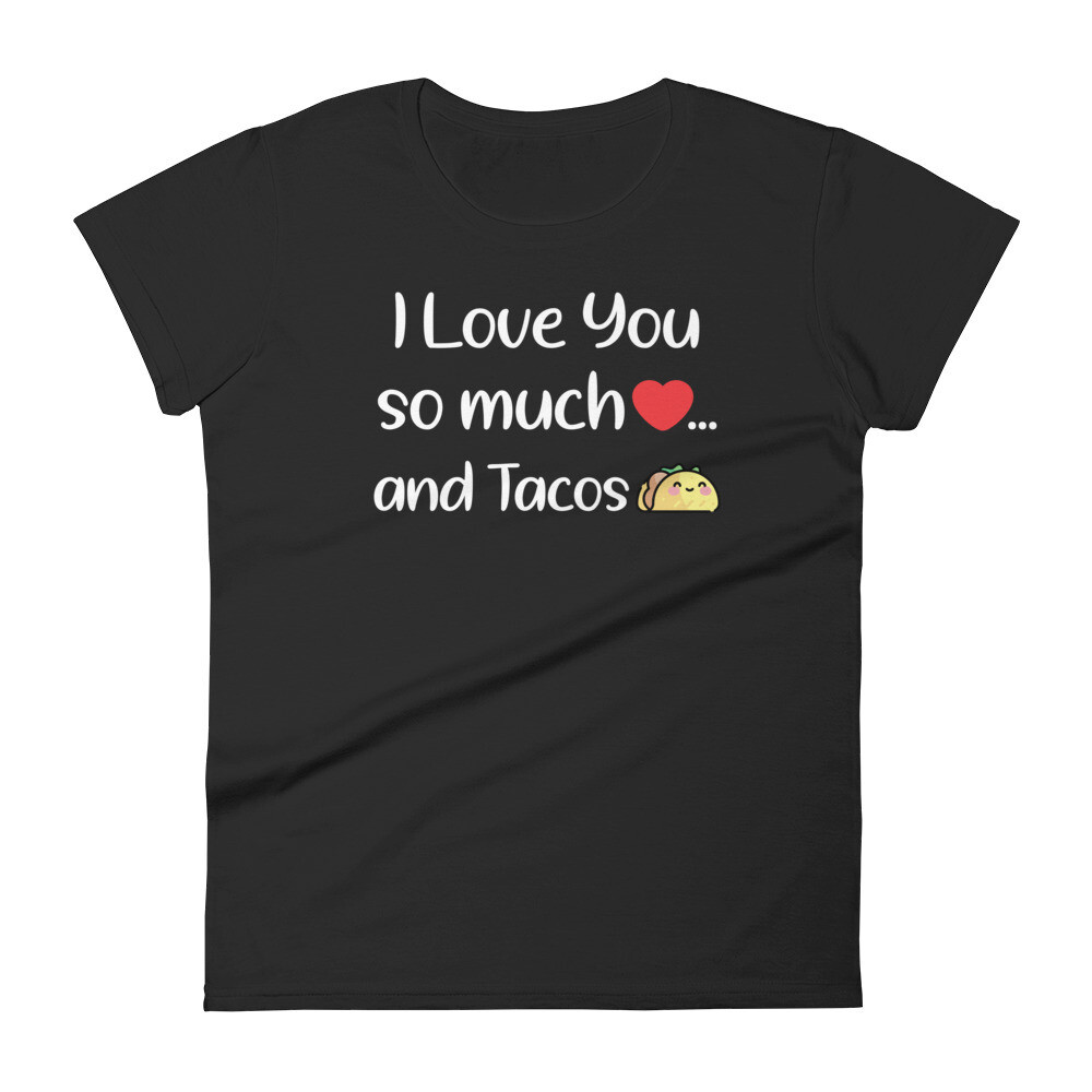 I Love You So Much And Tacos Women&#39;s T-Shirt, Color: Black, Size: S