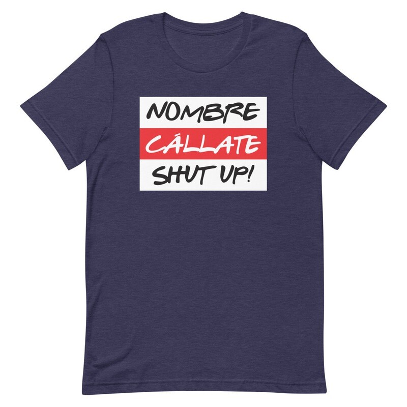 Nombre Callate Shut Up! T-Shirt